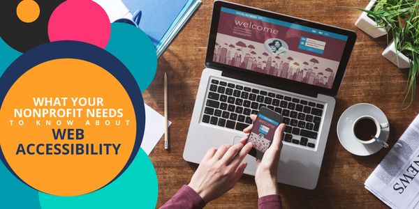What Your Nonprofit Needs to Know About Web Accessibility